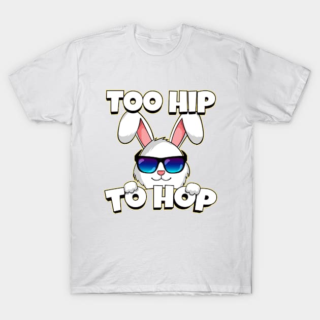 Too Hip To Hop Easter Bunny T-Shirt by Acroxth